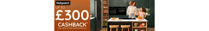 Up to £300 Cashback available on selected Hotpoint models*