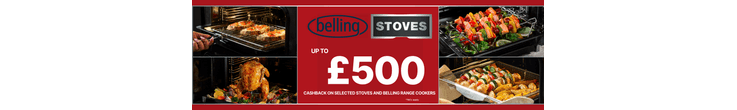 UP TO £500 Cashback on Selected Stoves and Belling Cookers